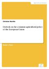 Outlook on the common agricultural policy of the European Union