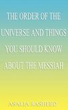 The Order of the Universe and Things You Should Know about the Messiah.