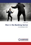 War in the Banking Sector