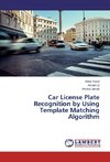 Car License Plate Recognition by Using Template Matching Algorithm