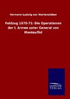 Feldzug 1870-71: Die Operationen der I. Armee unter General von Manteuffel