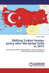 Shifting Turkish foreign policy after the Syrian Crisis in 2011