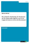 Die politische Bedeutung der Skulpturen auf der Piazza della Signoria und in der Loggia dei Lanzi zu Zeiten der Renaissance