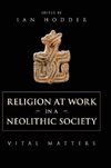 Hodder, I: Religion at Work in a Neolithic Society