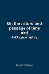 On the nature and passage of time and 4-D geometry