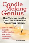 Candle Making Genius - How to Make Candles That Look Beautiful & Amaze Your Friends