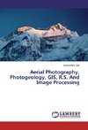 Aerial Photography, Photogeology, GIS, R.S. And Image Processing