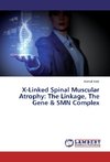 X-Linked Spinal Muscular Atrophy: The Linkage, The Gene & SMN Complex