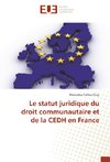 Le statut juridique du droit communautaire et de la CEDH en France