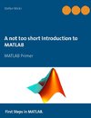 A not too short Introduction to MATLAB
