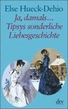 Tipsys sonderliche Liebesgeschichte / Ja damals ... Großdruck