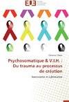 Psychosomatique & V.I.H. :  Du trauma au processus de création