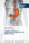 Targetted delivery of combination therapy for anti GERD activity
