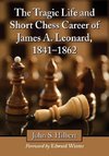 Hilbert, J:  The Tragic Life and Short Chess Career of James