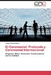 El Ceremonial:  Protocolo y Ceremonial Internacional