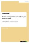 Five Leadership skills that made Steve Jobs transform Apple.
