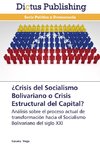 ¿Crisis del Socialismo Bolivariano o Crisis Estructural del Capital?