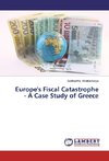 Europe's Fiscal Catastrophe - A Case Study of Greece