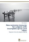 New outcome measures for subjects with incomplete spinal cord injury