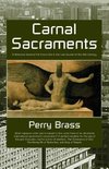 Carnal Sacraments, a Historical Novel of the Future, 2nd Edition