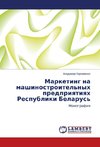 Marketing na mashinostroitel'nyh predpriqtiqh Respubliki Belarus'