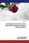 Ethiopia's Growth Set to Bloom? An Experiment in Liberalisation