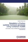 Simulation of Indian summer monsoon processes using numerical models