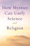 How Mystics Can Unify Science and Religion