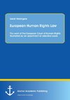 European Human Rights Law: The work of the European Court of Human Rights illustrated by an assortment of selected cases