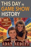 This Day in Game Show History- 365 Commemorations and Celebrations, Vol. 1