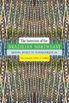 Invention of the Brazilian Northeast