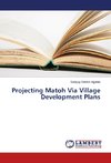 Projecting Matoh Via Village Development Plans