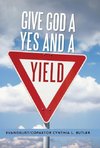 Give God a Yes and a Yield