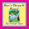 Don't Throw It Away!