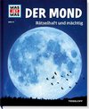 WAS IST WAS Band 21 Der Mond. Rätselhaft und mächtig