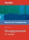 Übungsgrammatik Deutsch als Fremdsprache für Anfänger