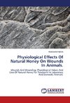 Physiological Effects Of Natural Honey On Wounds In Animals