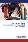 Rock-a-Buy Baby: Consumerism by New, First-Time Mothers