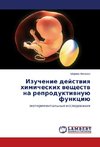 Izuchenie dejstviya himicheskih veshhestv na reproduktivnuju funkciju