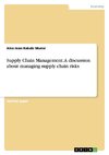 Supply Chain Management. A discussion about managing supply chain risks