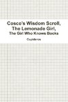 Cosco's Wisdom Scroll, the Lemonade Girl, the Girl Who Knows Books