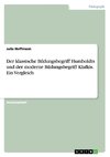 Der klassische Bildungsbegriff Humboldts und der moderne Bildungsbegriff Klafkis. Ein Vergleich