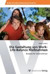Die Gestaltung von Work-Life-Balance Maßnahmen