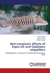 Anti-neoplastic effects of Sepia ink and Coelatura aegyptiaca