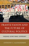 Frantz Fanon and the Future of Cultural Politics