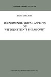 Phenomenological Aspects of Wittgenstein's Philosophy