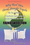 Why Real Men Drink Straight Tequila Rainbow Edition