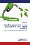 Microbial conversion of raw glycerol in to value added products