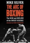 Silver, M:  The Arc of Boxing