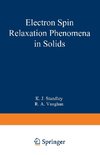 Electron Spin Relaxation Phenomena in Solids